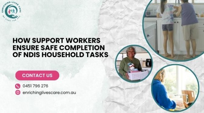 How Support Workers Ensure Safe Completion of NDIS Household Tasks